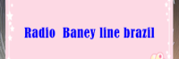 325 https://keepone.net/radio/k144327/radio-baney-line-brazil